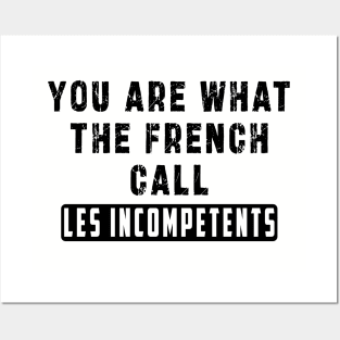 You are what the French call Les incompetents: Newest design for 2024 Posters and Art